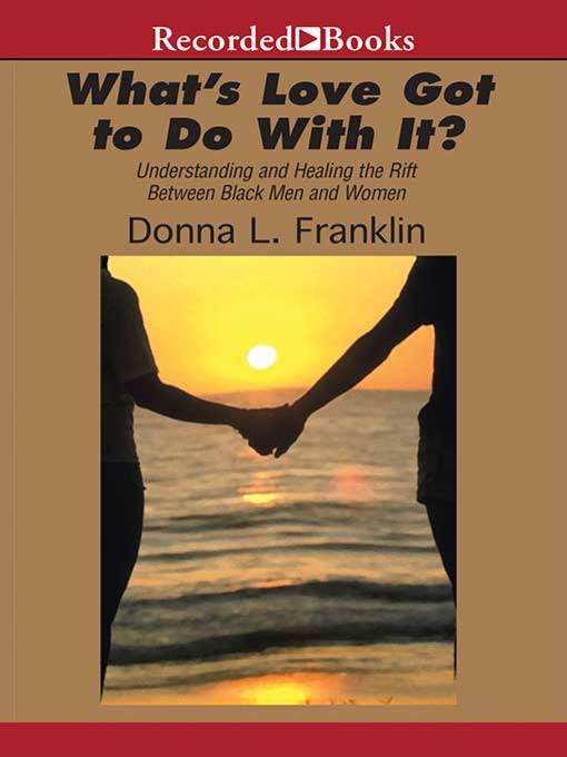 Title details for What's Love Got to Do with It? by Donna Franklin - Available